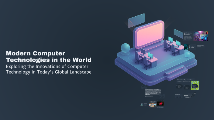Modern In Computer Modern Computer Technologies in the World by Islomjon Tursunboyev on Prezi