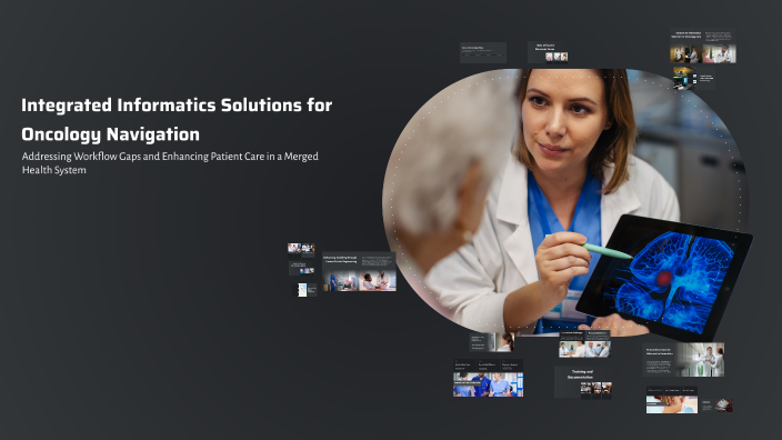 Integrated Informatics Solutions for Oncology Navigation by Wayne ...