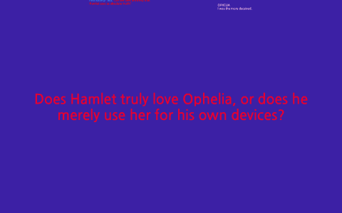 Does Hamlet Love Ophelia by Morgan Story on Prezi