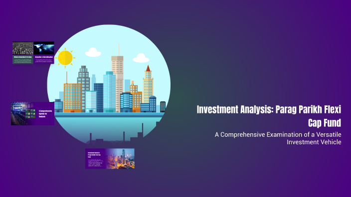 Investment Analysis: Parag Parikh Flexi Cap Fund by Subhro De on Prezi