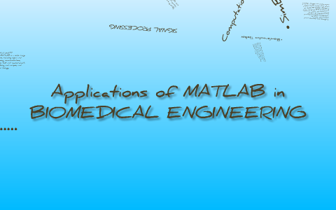 Matlab in Biomedical engineering by ashish abraham on Prezi