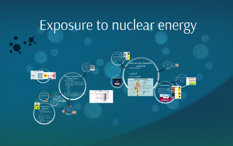 Dangers of exposure to nuclear energy by Leanne Purcell on Prezi