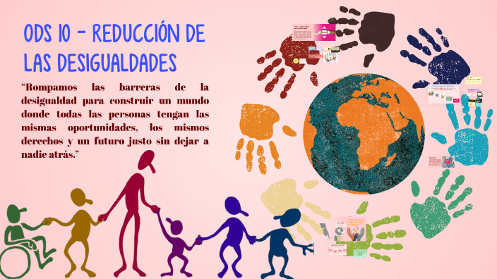 ODS 10 - REDUCCIÓN DE LAS DESIGUALDADES by claudia cubillana on Prezi