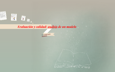 Evaluación y calidad: análsis de un modelo by Daniela García on Prezi
