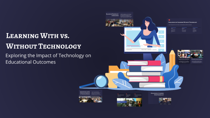 Learning With vs. Without Technology by Abdelmajid Boutchich on Prezi