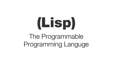 Lisp - Programmable Programming Language by Jacek Złydach on Prezi