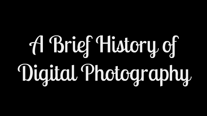 a-brief-history-of-digital-photography-by-morgan-peterson