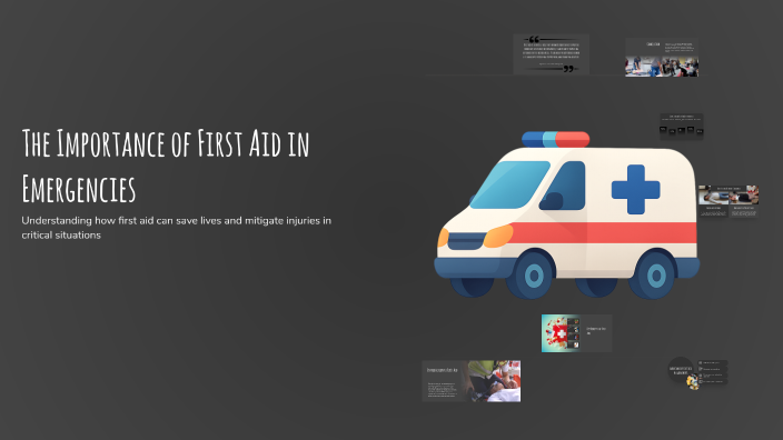 The Importance of First Aid in Emergencies by Sridhar on Prezi
