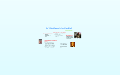 How Voltaire Influenced the French Revolution by Dayo Coleman on Prezi