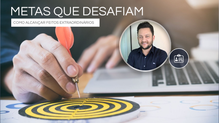 METAS QUE DESAFIAM by michell lima on Prezi