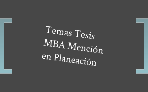 Mba Temas Temas Tesis MBA Juliana by Juliana Menéndez on Prezi