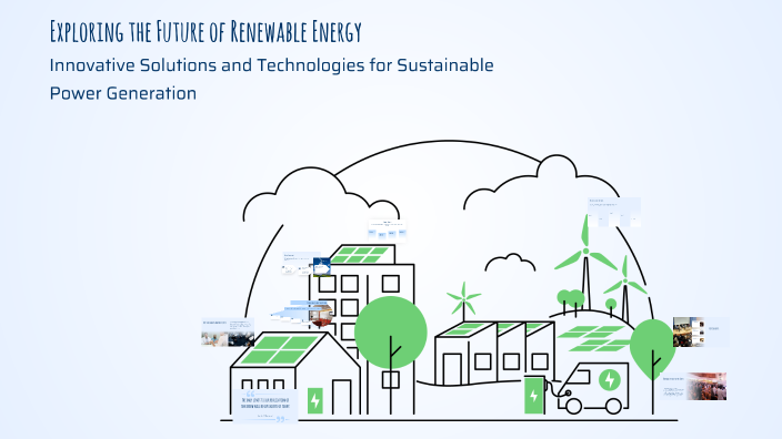 Exploring the Future of Renewable Energy by Milena Russo on Prezi