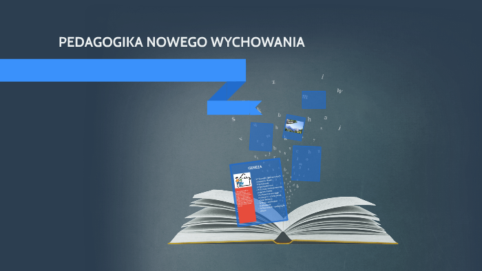 PEDAGOGIKA NOWEGO WYCHOWANIA By Wioletta Świszcz On Prezi