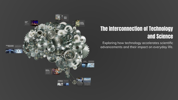 Interconnection Science The Interconnection of Technology and Science by Alexis Ortega on Prezi