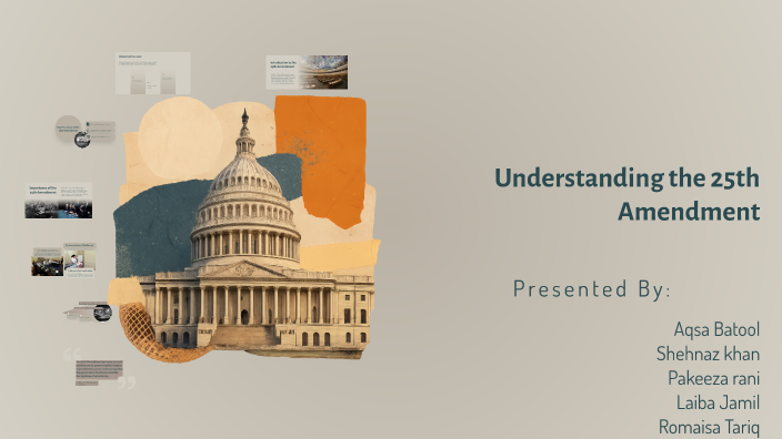 Understanding the 25th Amendment by Shehnaz Khan on Prezi