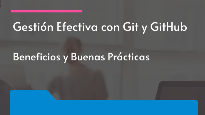 Gestión Efectiva con Git y GitHub by Javier Yucra on Prezi
