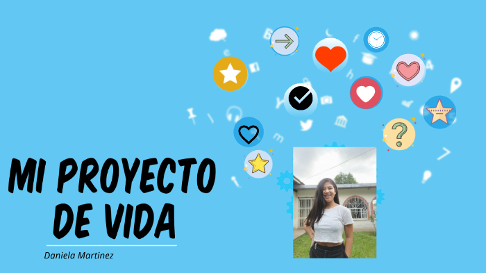 Mi proyecto de vida by DANIELA ALEJANDRA MARTINEZ MEJIA on Prezi