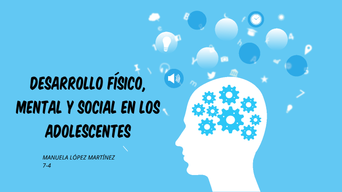 DESARROLLO FÍSICO, MENTAL Y SOCIAL EN LOS ADOLESCENTES By Manuela Lopez ...