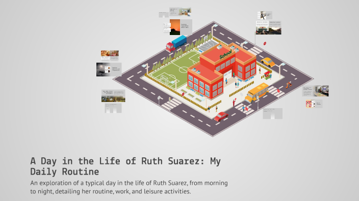 A Day in the Life of Ruth Suarez: My Daily Routine by Ruth Suarez on Prezi