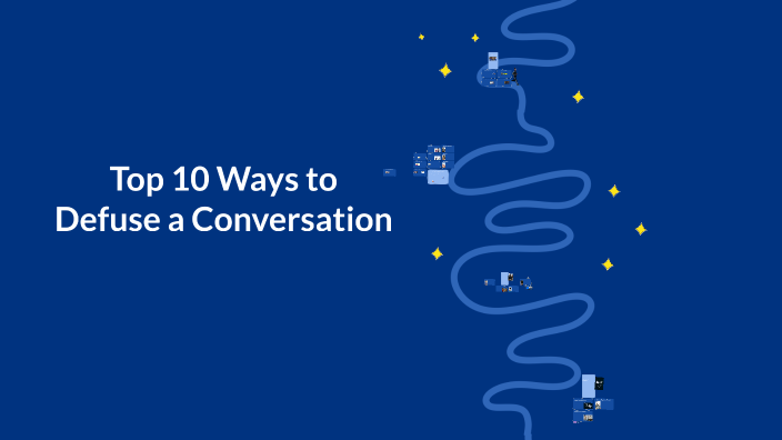 To Defuse Top 10 Ways to Defuse a Conversation by Laiza Moreno on Prezi