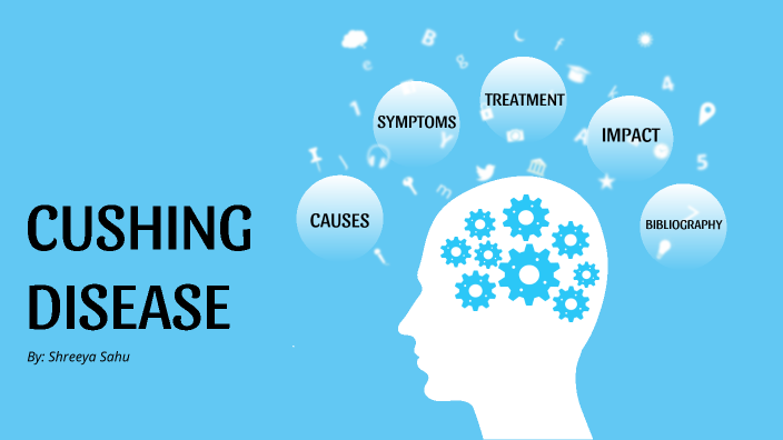 Cushing Disease by Shreeya Sahu on Prezi