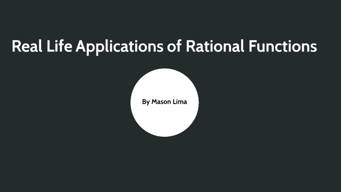 Real Life Applications Of Rational Functions By Mason Lima On Prezi Real Life Applications Of Rational Functions By Mason Lima On Prezi