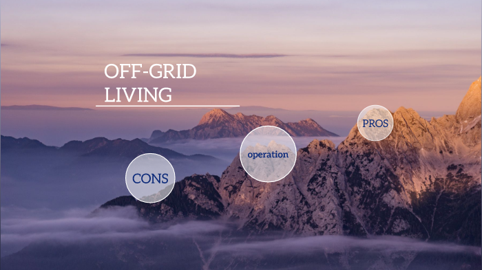 Off Grid Living By Skylar Tai On Prezi 