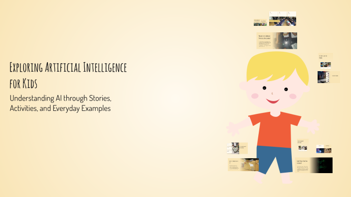 Exploring Artificial Intelligence for Kids by Norhan Adel on Prezi