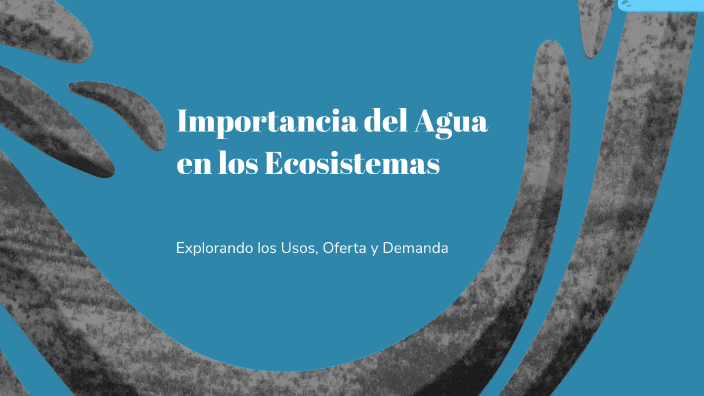 Importancia del Agua en los Ecosistemas by mariana gonzalez on Prezi