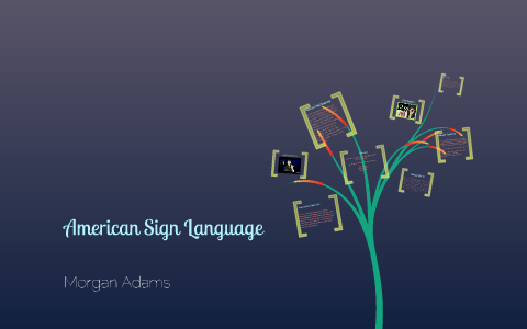 American Sign Language by Morgan Adams on Prezi