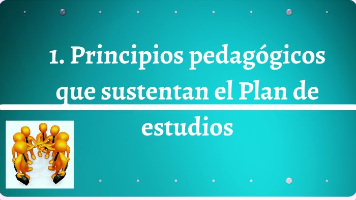 1. Principios pedagógicos que sustentan el Plan de estudios by JUAN ...
