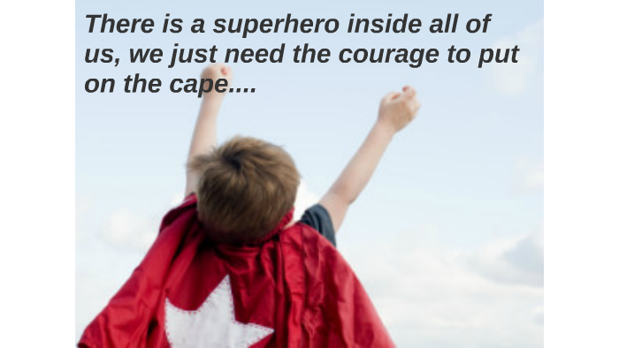 There is a superhero within all of us.... by Lisa Kukreja on Prezi