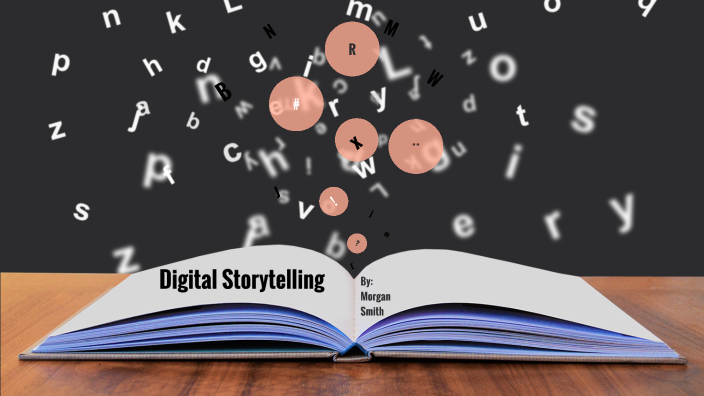 Digital Storytelling by Morgan Smith on Prezi