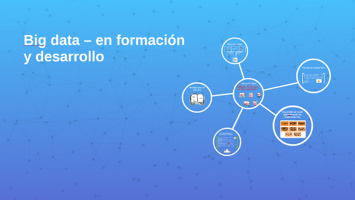 Big data – en formación y desarrollo by paola reinoso on Prezi