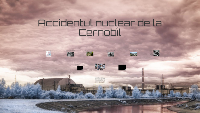 Accidentul Nuclear De La Cernobil By Daria Deaconu On Prezi Next