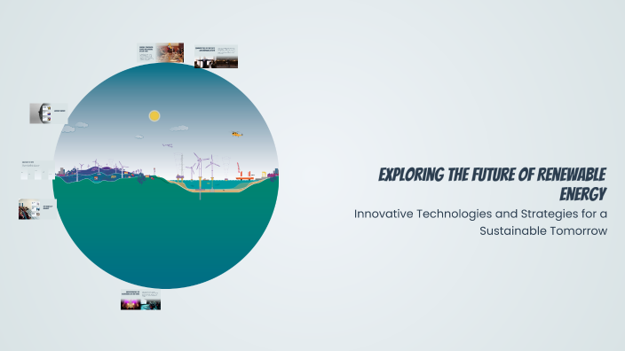 Exploring the Future of Renewable Energy by Diyora Ochilova on Prezi
