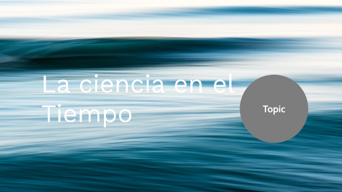 La ciencia en el tiempo by Rosa María Rodríguez González on Prezi