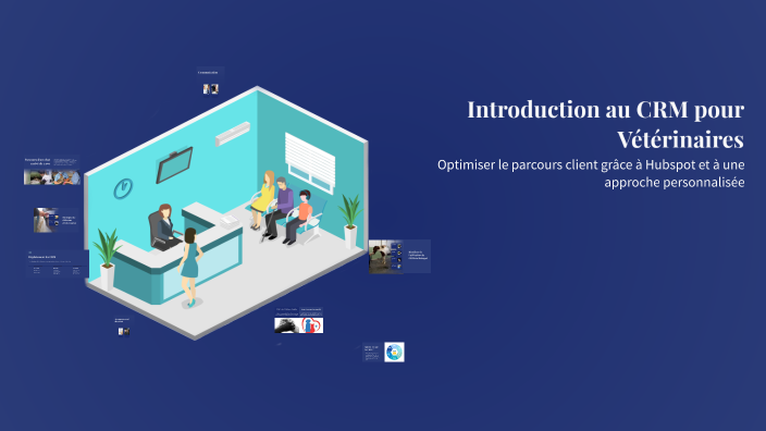 Introduction au CRM pour Vétérinaires by Louise Soquet on Prezi