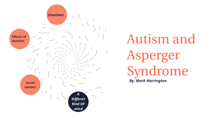 Autism and Asperger Syndrome by Mark Harrington on Prezi