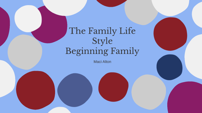Beginning Family by Maci Alton on Prezi