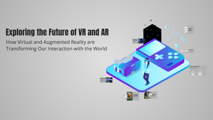 Exploring the Future of VR and AR by Dani on Prezi