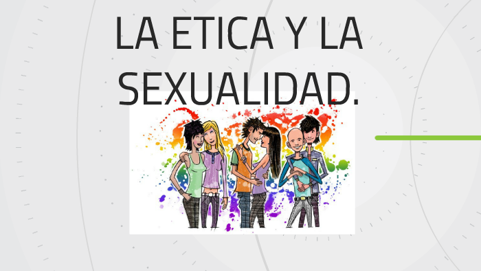 La Etica Y La Sexualidad By Adriana Lopez On Prezi 8628