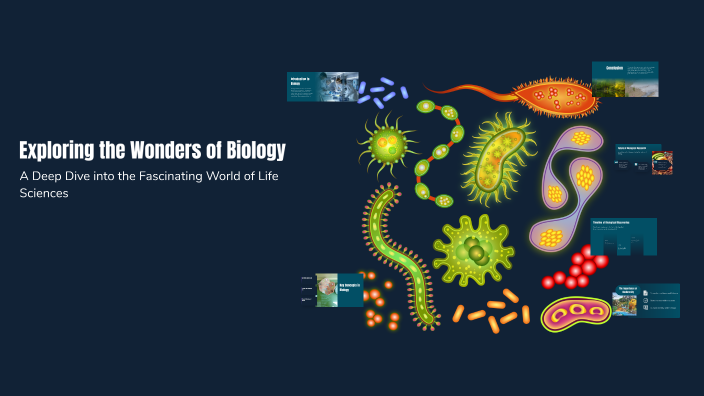 Exploring the Wonders of Biology by milan nikolcevic on Prezi