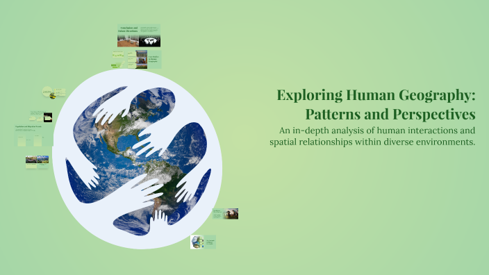 Exploring Human Geography: Patterns and Perspectives by sj b on Prezi