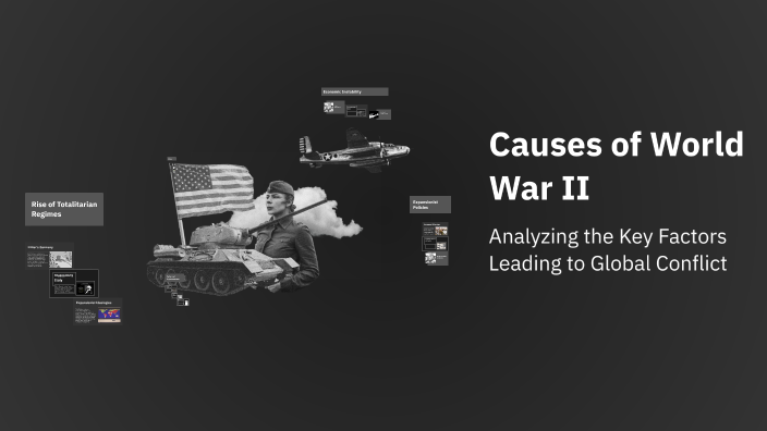 Causes of World War II by tyler cousins on Prezi