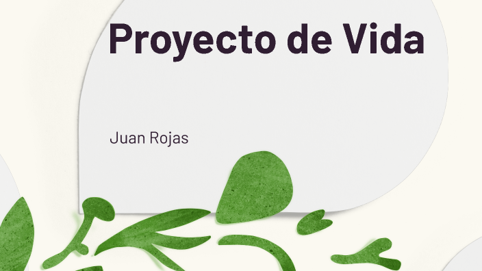 Proyecto de Vida by Juan Rojas on Prezi