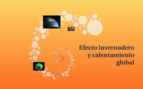 Efecto invernadero y calentamiento global by on Prezi
