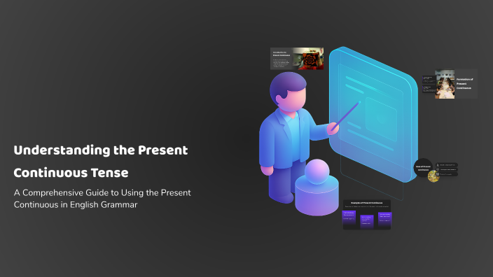 Understanding the Present Continuous Tense by Shaimaa on Prezi