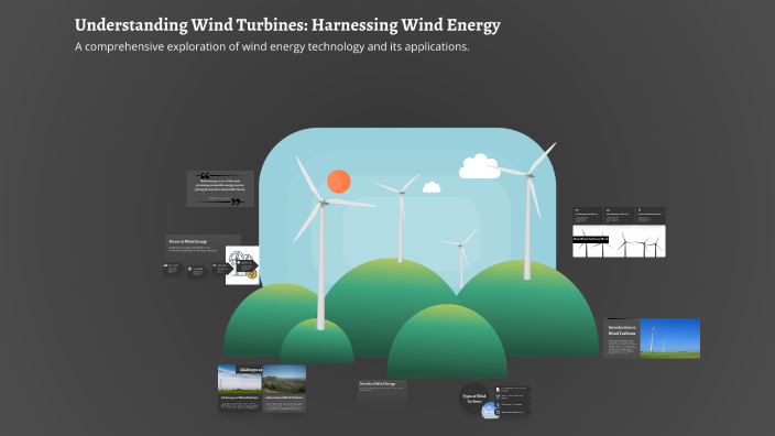 Understanding Wind Turbines: Harnessing Wind Energy by on Prezi