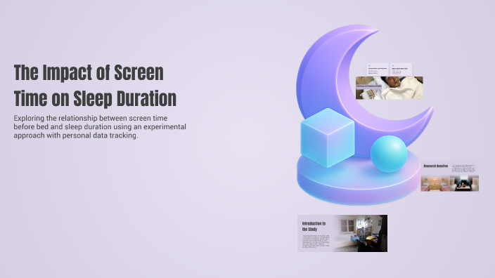 The Impact of Screen Time on Sleep Duration by Rainah Smith on Prezi